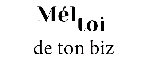 Mel toi de ton biz